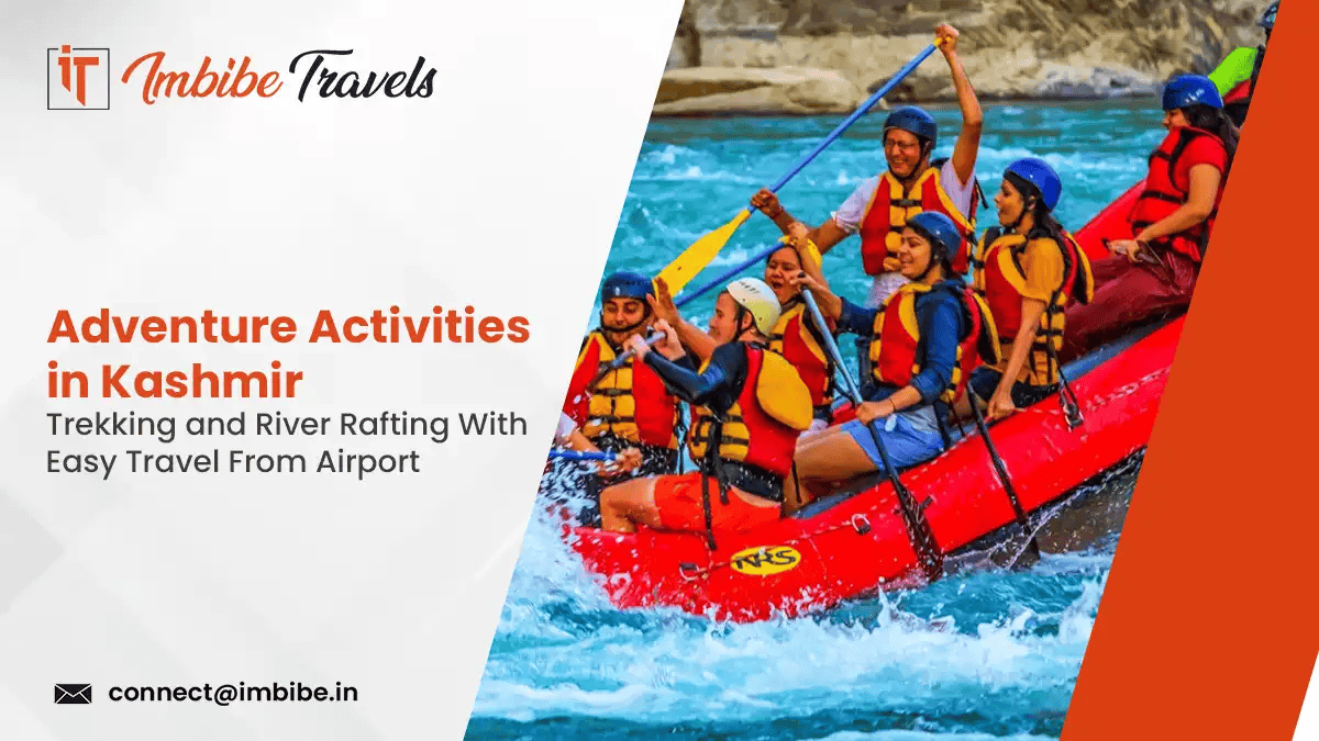 Adventure Activities in Kashmir: Trekking and River Rafting With Easy Travel From Airport